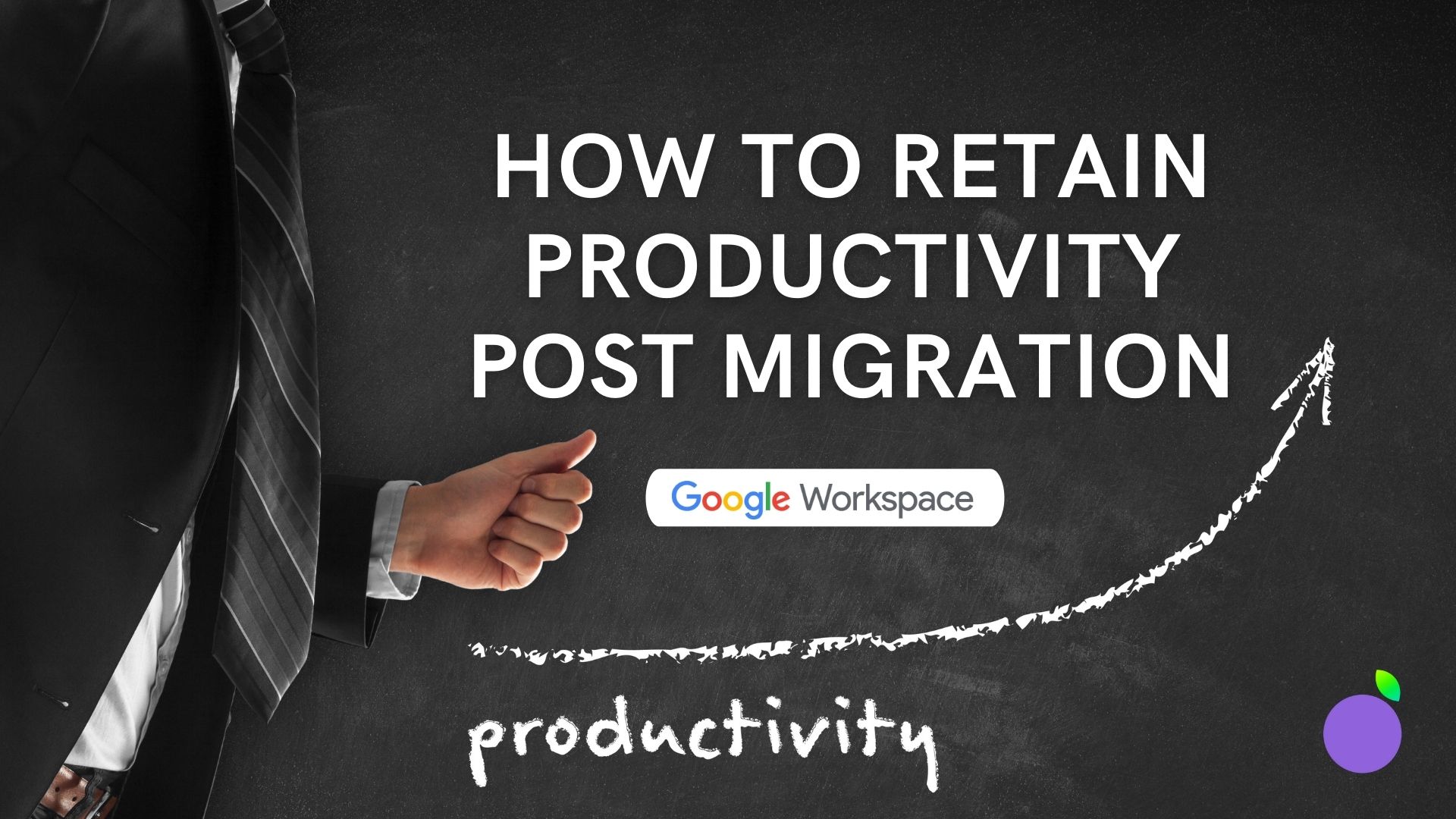 Google Workspace Migration: How to Maintain Productivity