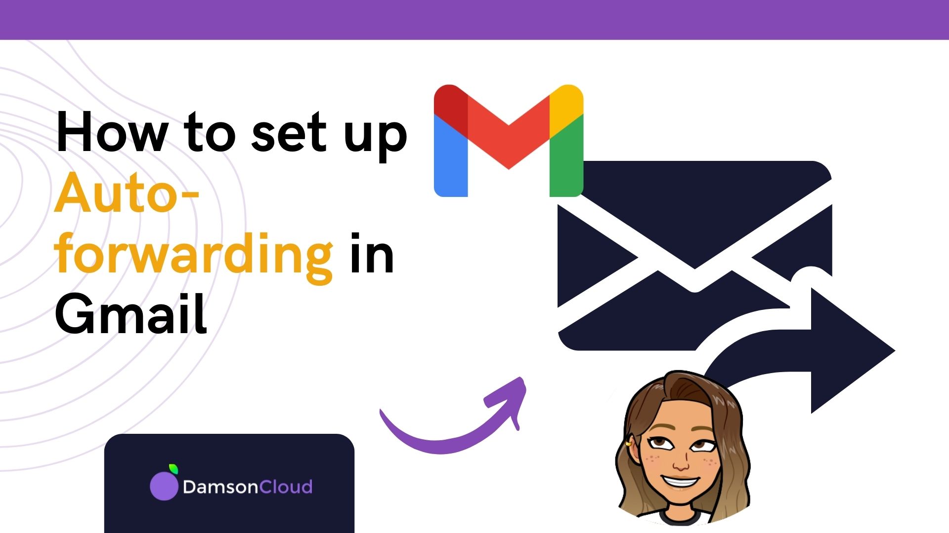 Tech Tip Thursday: How To Auto-Forward An Email In Gmail