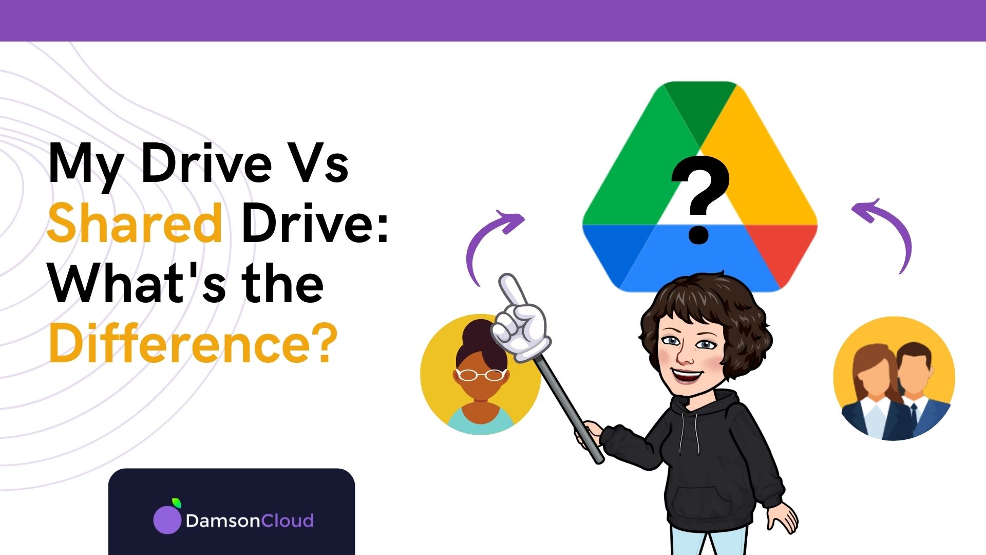 My Drive vs Shared Drives: What’s The Difference