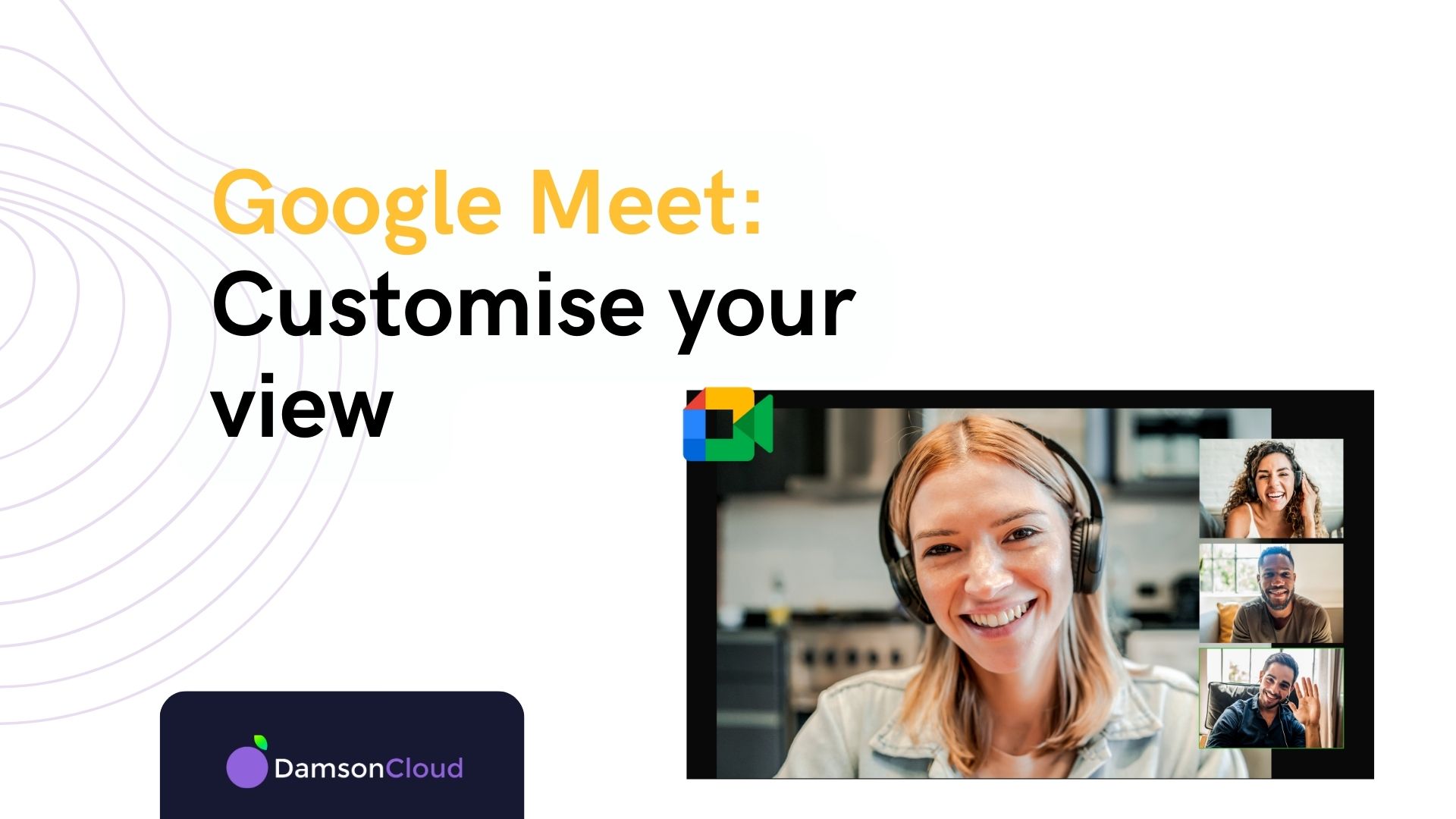Google Meet – How do I customise views?