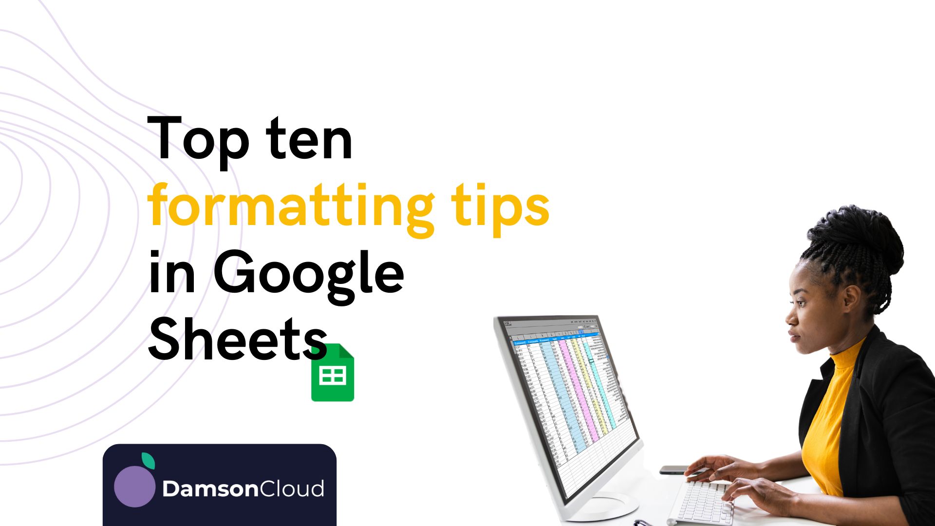 Top ten formatting tips for Google Sheets