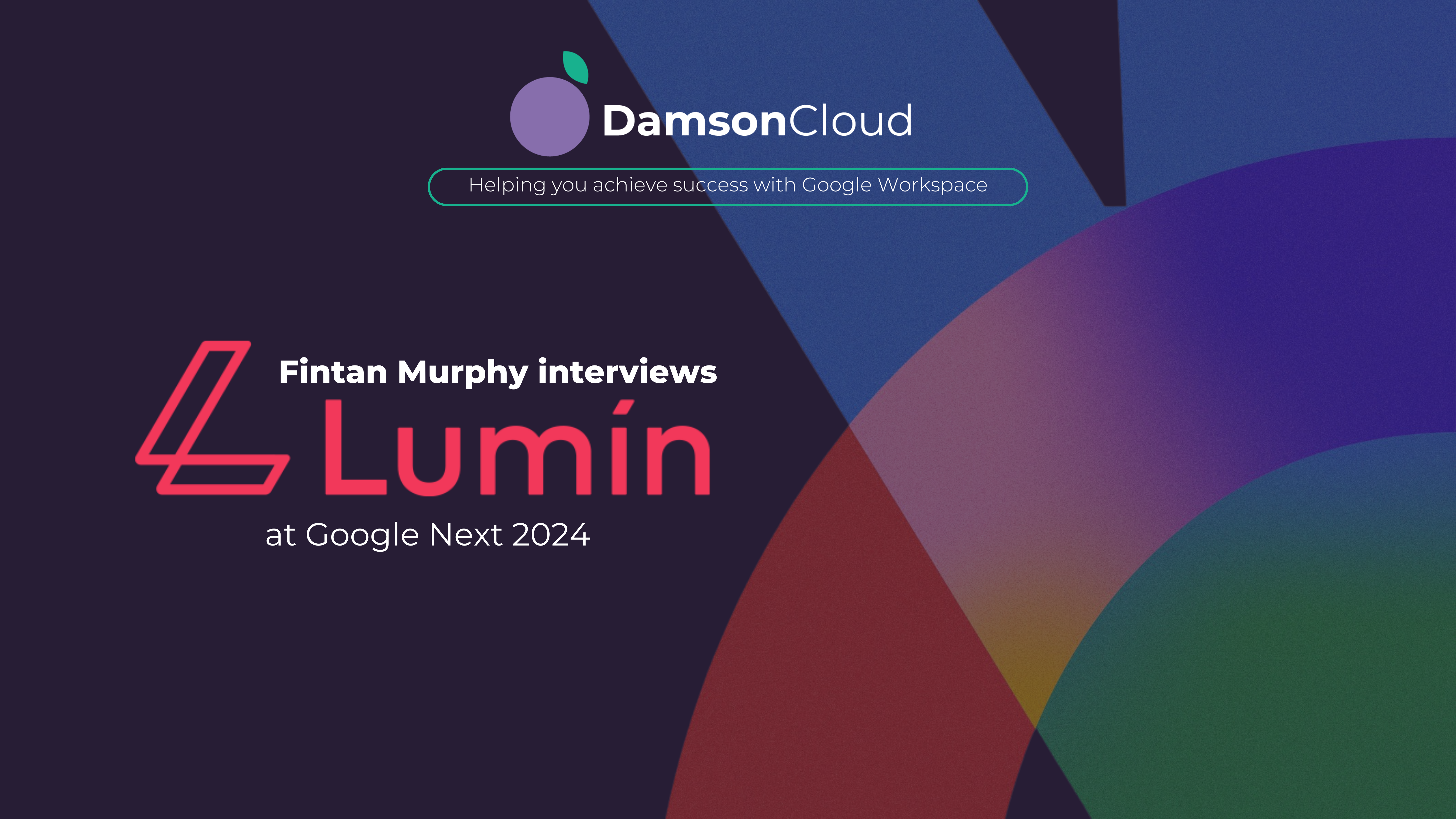Damson Cloud Interview Lumin @ Google Next ’24