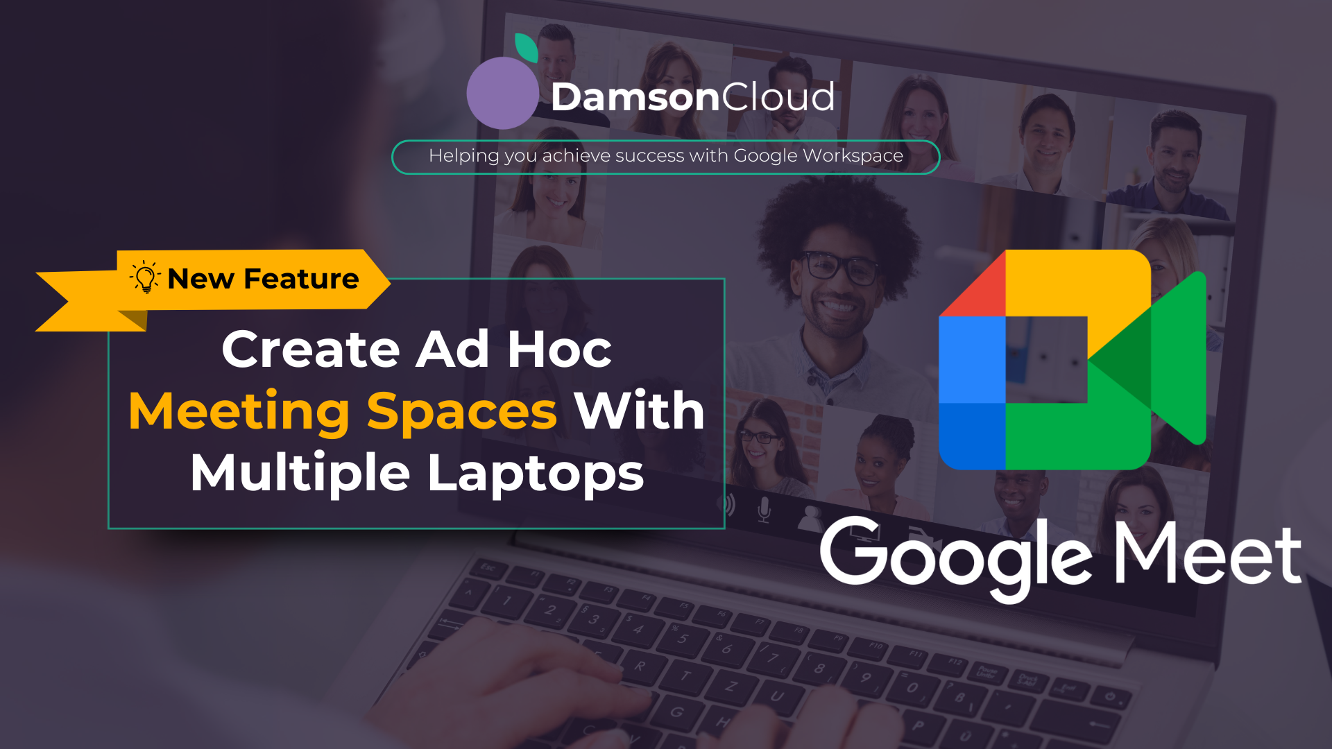 NEW FEATURE: Create Ad Hoc Meeting Spaces With Multiple Laptops on Google Meet