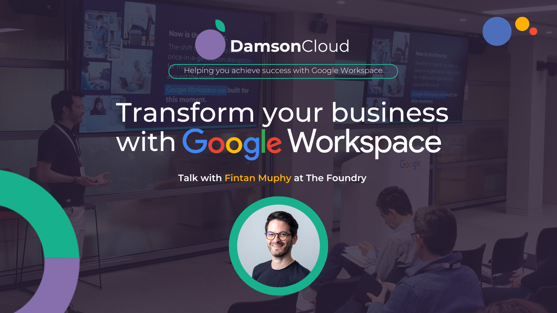 Transform your Business with Google Workspace – Fintan Murphy @ Google’s The Foundry April 2024